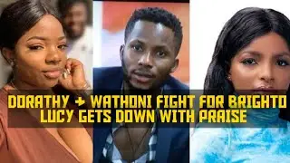 WATHONI & DORATHY F!GHT FOR BRIGHTO|| LUCY GOES WILD, GETS DOWN WITH PRAISE ON THE DANCE FLOOR