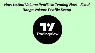 How to Add Volume Profile in TradingView – Fixed Range Volume Profile Setup