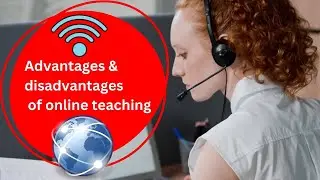 Advantages and Disadvantages of online teaching || online learning