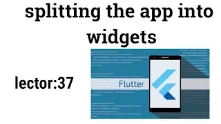 splitting the app into widgets