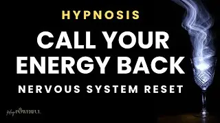 Stop feeling drained- Call Your Energy Back: Nervous System Reset Hypnosis. Throat Chakra