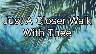 Just a closer walk with thee - lyric video - Andre Steele 