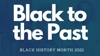 Theme of Black History Month UK 2021 - Black to the Past (promo3)