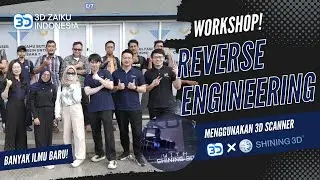 3D ZAIKU X SHINING 3D - WORKSHOP REVERSE ENGINEERING DENGAN 3D SCANNER