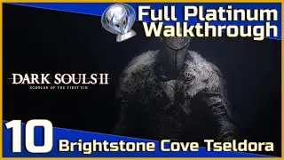 Dark Souls II Full Platinum Walkthrough - 10 - Brightstone Cove Tseldora