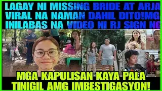 LAGAY NI MISSING BRIDE AT NI ARJAY PAGKATAPOS NG ABERYA VIRAL KAPULISAN TINIGIL NA  IMBISTIGASYON