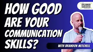 Episode 9 - Being a Better Communicator (Brandon Mitchell)