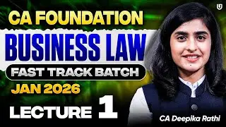 CA Foundation Business Law Fast Track Batch | Lecture 1 | Jan 2026 | CA Deepika Rathi