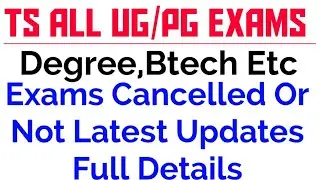 TS Degree, Btech, All Ug/Pg Exams Cancelled Or Not Latest Updates Full Details