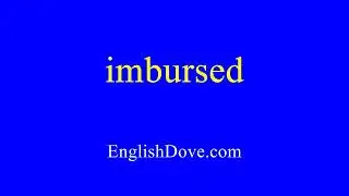 How to pronounce imbursed in American English