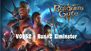 Baldur's Gate III VOD52 : Run#2 Elminster