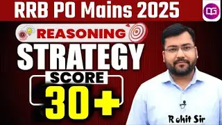 How to Score 30+ in RRB PO Mains Reasoning | Complete Strategy By Rohit Sir