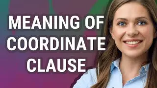 Coordinate clause | meaning of Coordinate clause