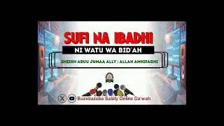 MASUFI NA MAIBADHI NI WATU WA BID'AH