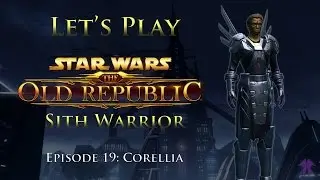 Let's Play SWTOR Sith Warrior, Episode 19: Corellia