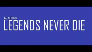 Legends Never Die (official KAL STUDIOS video)