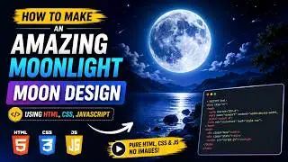 How To Make An Amazing Moonlight Moon Design Using HTML, CSS, JavaScript