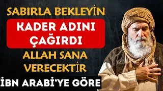 Kaderin Hayrını Sabırla Bekle | İbn Arabi