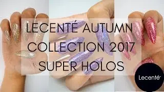 The Lecent&eacute; Autumn 2017 Super Holographic Collection | Lecent&eacute;