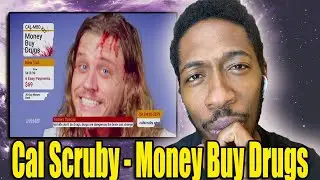 KIDS! DON’T DO DRUGS!! | cal scruby - MONEY BUY DRUGS | Reaction