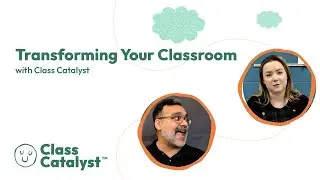 Transforming Your Classroom with Class Catalyst