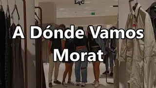 A D&oacute;nde Vamos (Letra/Lyrics) Morat / Que siendo un extra&ntilde;o, te dije te amo, te he estado buscando