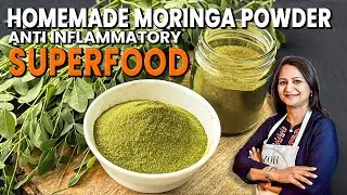 How to Make Moringa Powder at Home | Anti-Inflammatory Superfood | Drumstick Leaves Powder | Detox