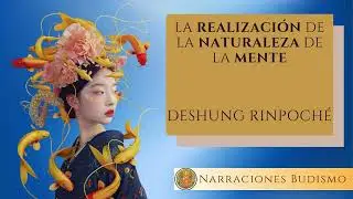 La Realización de la Naturaleza de la Mente - DESHUNG RINPOCHÉ ‐