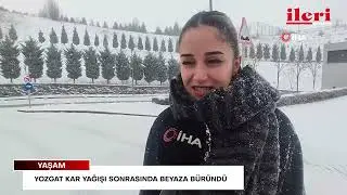 Yozgat kar yağışı sonrasında beyaza b&uuml;r&uuml;nd&uuml; | İleri Gazetesi