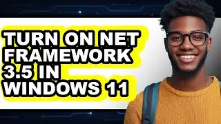 How to Turn on Net Framework 3.5 in Windows 11 (only Way)