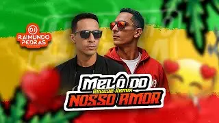 Mel&ocirc; Do Nosso Amor - Reggae Remix 2026 Dj Raimundo Pedras O Kara Da M&iacute;dia 
