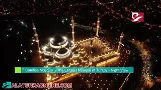 Camlica Mosque  - The Largest Mosque of Turkey  - Night View