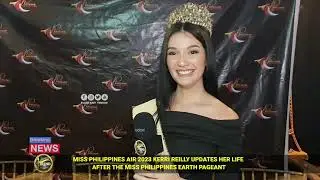 MISS PHILIPPINES AIR 2023 KERRI REILLY UPDATES ON HER JOURNEY AFTER MISS PHILIPPINES EARTH PAGEANT