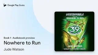 Nowhere to Run (The 39 Clues: Unstoppable, Book&hellip; by Jude Watson &middot; Audiobook preview
