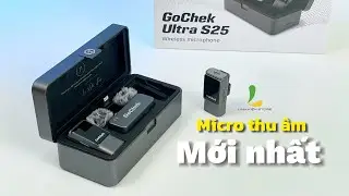 Lần đầu trải nghiệm Micro thu &acirc;m Gochek Ultra S25 mới nhất || Linh Kiện Store