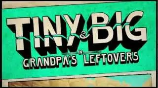 Tiny & Big: Grandpa's Leftovers Release Trailer