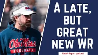Ole Miss add late 4-star wide receiver | Rebel Report podcast