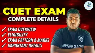 CUET Exam Complete Details: Eligibility, Exam Pattern, Marking Scheme, Important Points | Horizon Cl