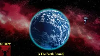 Is The Earth Round?