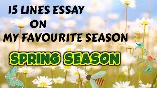 15 Lines Essay on My Favourite Season-Spring Season in English/Speech on My Favourite Season(Spring)