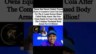 Naomi Osaka&rsquo;s investment in Body Armor gives her substantial equity in Coca Cola stock. #stocks