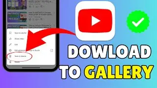 How to Download YouTube Videos Directly to Your Phone Gallery (2025)