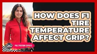 How Does F1 Tire Temperature Affect Grip?