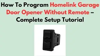 Как запрограммировать открыватель гаражных ворот Homelink без пульта дистанционного управления &mdash; ...
