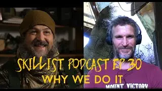 Skillist Podcast EP 30: Wilderness Survival and Primitive Skills - Why We Do It?