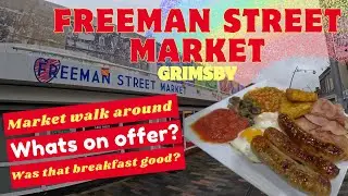 Exploring Freeman Street Market in Grimsby