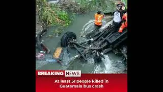 Desitdown News (At least 51 people killed in Guatemala bus crash) #desitdown #news