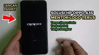 Cara Mengatasi Hp Oppo A3s Mentok Logo Tanpa Reset Tanpa Menghapus Data