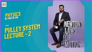 PHYSICS | 11th NLM  Pulley System Lecture 2 | Pratik Sir
