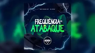 FREQU&Ecirc;NCIA DO ATABAQUE - MC Dane ST - (prod. DJ BVA) 